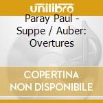 Paray Paul - Suppe / Auber: Overtures cd musicale di Paray Paul