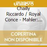 Chailly Riccardo / Royal Conce - Mahler: Symp. N. 3 cd musicale di MAHLER