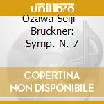 Ozawa Seiji - Bruckner: Symp. N. 7 cd