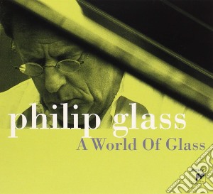 Philip Glass - A World Of Glass cd musicale di Philip Glass