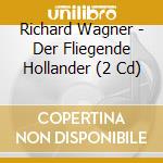 Richard Wagner - Der Fliegende Hollander (2 Cd) cd musicale di SOLTI