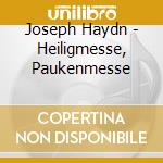 Joseph Haydn - Heiligmesse, Paukenmesse cd musicale di GARDINER