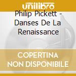 Philip Pickett - Danses De La Renaissance