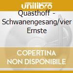 Quasthoff - Schwanengesang/vier Ernste cd