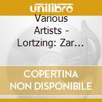Various Artists - Lortzing: Zar Und Zimmermann (Highlights) cd musicale