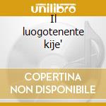 Il luogotenente kije' cd