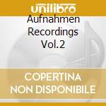 Aufnahmen Recordings Vol.2 cd