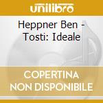 Heppner Ben - Tosti: Ideale cd musicale di Heppner