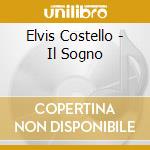 Elvis Costello - Il Sogno cd musicale di COSTELLO ELVIS