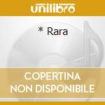 * Rara cd