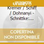 Kremer / Schiff / Dohnanyi - Schnittke: Concerti Grossi N. cd musicale di KREMER