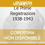 Le Prime Registrazioni 1938-1943 cd musicale di KARAJAN HERBERT VON