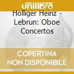 Holliger Heinz - Lebrun: Oboe Concertos cd