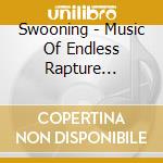 Swooning - Music Of Endless Rapture [Australian Import] cd