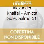 Alexander Knaifel - Amicta Sole, Salmo 51 cd