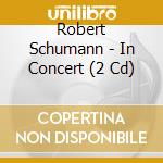 Robert Schumann - In Concert (2 Cd) cd musicale di Andras Schiff