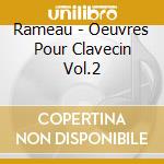Rameau - Oeuvres Pour Clavecin Vol.2 cd