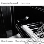 Alexander Lonquich: Plainte Calme - Messiaen, Ravel, Faure'