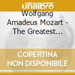 Wolfgang Amadeus Mozart - The Greatest Hits cd musicale di W.A. Mozart