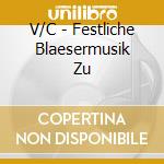 V/C - Festliche Blaesermusik Zu cd