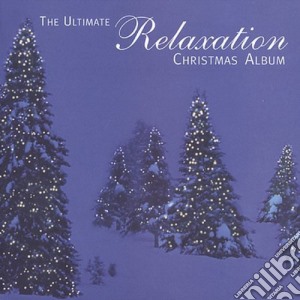 Ultimate Relaxation Christmas Album (The) cd musicale