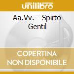 Aa.Vv. - Spirto Gentil cd