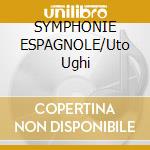 SYMPHONIE ESPAGNOLE/Uto Ughi cd musicale di LALO