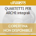 QUARTETTI PER ARCHI:integrali cd musicale di MOZART