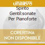 Spirito Gentil:sonate Per Pianoforte cd musicale di BACKHAUS