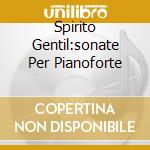 Spirito Gentil:sonate Per Pianoforte cd