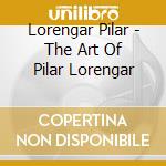 Lorengar Pilar - The Art Of Pilar Lorengar cd