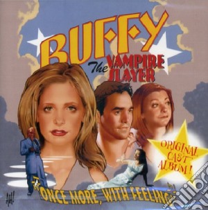 Buffy The Vampire Slayer: Once More With Feeling (Original Cast Album) cd musicale di Artisti Vari