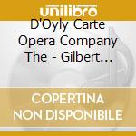 D'Oyly Carte Opera Company The - Gilbert & Sullivan: Ruddigore cd musicale di Carte D'oyly