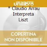 * Claudio Arrau Interpreta Liszt cd