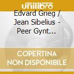 Edvard Grieg / Jean Sibelius - Peer Gynt Suite-Valse Tri (2 Cd) cd