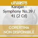 Karajan - Symphony No.39 / 41 (2 Cd) cd musicale di KARAJAN