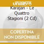 Karajan - Le Quattro Stagioni (2 Cd) cd