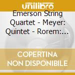 Emerson String Quartet - Meyer: Quintet - Rorem: String cd musicale di Quar Emerson