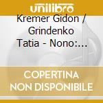 Kremer Gidon / Grindenko Tatia - Nono: La Lontananza... / Hay Q cd musicale di KREMER