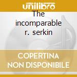 The incomparable r. serkin cd