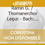 Ramin G. / Thomanerchor Leipzi - Bach: 6 Motetes Bwv 225/230 cd