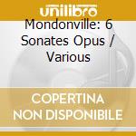 Mondonville: 6 Sonates Opus / Various cd musicale di MONDOVILLE