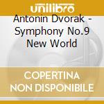 Antonin Dvorak - Symphony No.9 New World cd