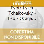 Pyotr Ilyich Tchaikovsky - Bso - Ozaqa - Ballet Suites cd musicale di Pyotr Ilyich Tchaikovsky / Bso / Ozaqa