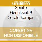 Spirito Gentil:sinf.9 Corale-karajan cd musicale di BEETHOVEN