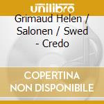 Grimaud Helen / Salonen / Swed - Credo cd