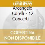 Arcangelo Corelli - 12 Concerti Grossi (2 Cd) cd musicale di PINNOCK