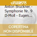 Anton Bruckner - Symphonie Nr. 9 D-Moll - Eugen Jochum / Symphonieorchester Des Bayerischen Rundfunks cd musicale di JOCHUM E.