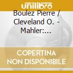Boulez Pierre / Cleveland O. - Mahler: Symphonie N? 4 cd musicale di Boulez Pierre / Cleveland O.