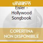 Eisler - Hollywood Songbook cd musicale di GOERNE